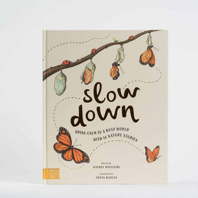 Slow Down a book by Rachel Williams. Bring clam to a busy world with nature stories.